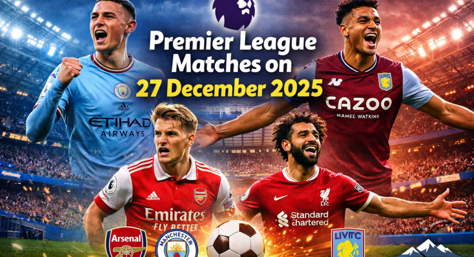 Premier League Matches on 27 December 2025