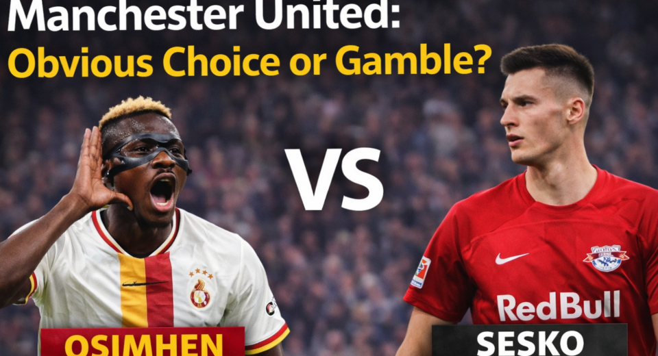 Victor Osimhen vs Benjamin Sesko as Manchester United weigh proven striker against potential project